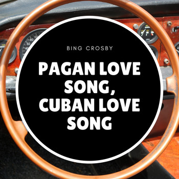 Bing Crosby - Pagan Love Song, Cuban Love Song