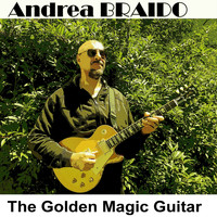 Andrea Braido - The Golden Magic Guitar (Remastered 2020)