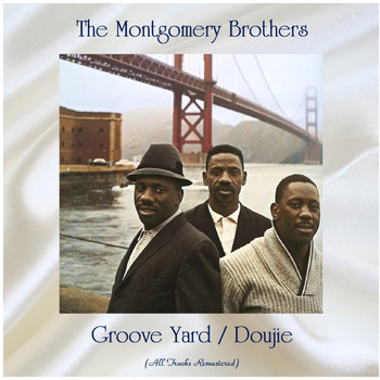 The Montgomery Brothers - Groove Yard / Doujie (All Tracks Remastered)