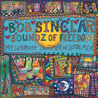 Bob Sinclar - Soundz of Freedom (My Ultimate Summer of Love Mix)
