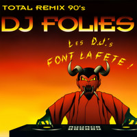 DJ Folies - Les D.J.'s font la fête ! (Total Remix 90's)