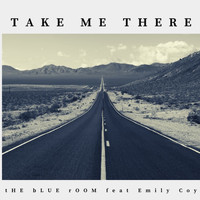 tHE bLUE rOOM feat. Emily Coy - Take Me There