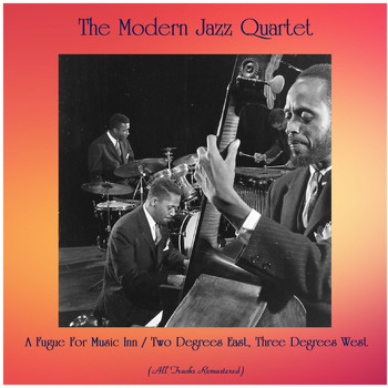 The Modern Jazz Quartet - A Fugue For Music Inn / Two Degrees East, Three Degrees West (Remastered 2020)