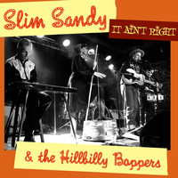 Slim Sandy & The Hillbilly Boppers - It Ain't Right