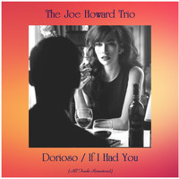 The Joe Howard Trio - Dorioso / If I Had You (All Tracks Remastered)