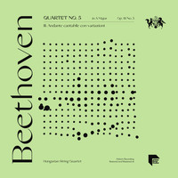 Hungarian String Quartet - Beethoven: Quartet No. 5 in A Major, Op. 18 No. 5: III. Andante cantabile con variazioni