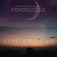 Dimitriy Pavlovskiy's Powersquad - Fill the Sky