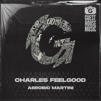Charles Feelgood - Aerobic Martini (Shaken Not Stirred Mix)