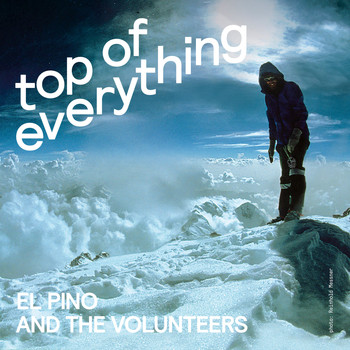 El Pino and the Volunteers - Top of Everything