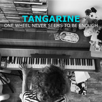 Tangarine - One Wheel Never Seems to Be Enough