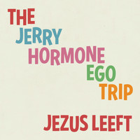 The Jerry Hormone Ego Trip - Jezus leeft