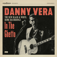 Danny Vera - In the Ghetto (The New Black & White - Home Recordings)