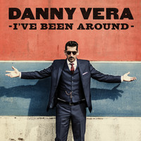 Danny Vera - I've Been Around