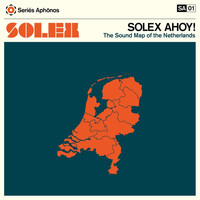 Solex - Solex Ahoy! The Sound Map of the Netherlands