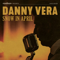 Danny Vera - Snow in April
