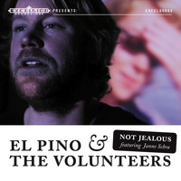 El Pino and the Volunteers - Not Jealous