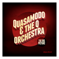 Quasamodo - The Big Picture