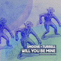 Smoove & Turrell - Will You Be Mine