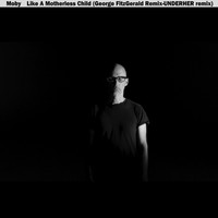 Moby - Like a Motherless Child (George Fitzgerald & Underher Remixes)