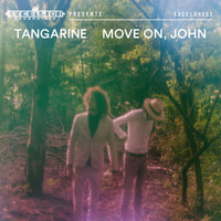 Tangarine - Move on, John