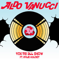 Aldo Vanucci - You're All Show