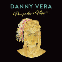 Danny Vera - Pompadour Hippie