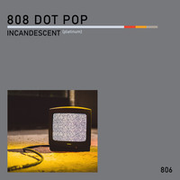 808 Dot Pop - Incandescent (Platinum)