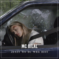 MC Bilal - Jetzt wo du weg bist