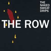 The Naked Sweat Drips - The Row (Radio Edit)