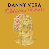 Danny Vera - Oblivious Desire (Radio Edit)