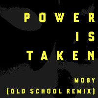 Moby - Power Is Taken (Moby's Old School Remix)