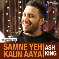 Ash King - Samne Yeh Kaun Aaya - Single