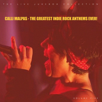 Calli Malpas - The Greatest Indie Rock Anthems Ever