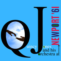 Quincy Jones And His Orchestra - Newport '61