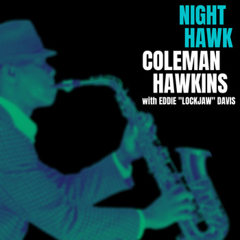 Coleman Hawkins with Eddie "Lockjaw" Davis - Night Hawk