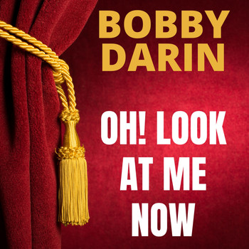 Bobby Darin - Oh! Look At Me Now