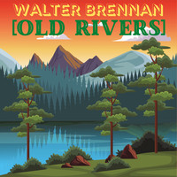 Walter Brennan - Old Rivers