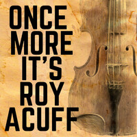 Roy Acuff - Once More It's Roy Acuff