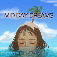 What She Said - Mid Day Dreams