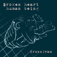 KronoGram - Broken Heart Human Being