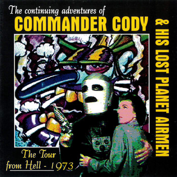 Commander Cody - Tour From Hell 1973
