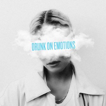 Clara Mae - Drunk On Emotions