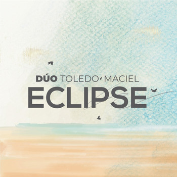 Dúo Toledo Maciel - Eclipse