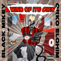 Black Mikey - A Mind Of It's Own (feat. Orko Elohim) (Explicit)