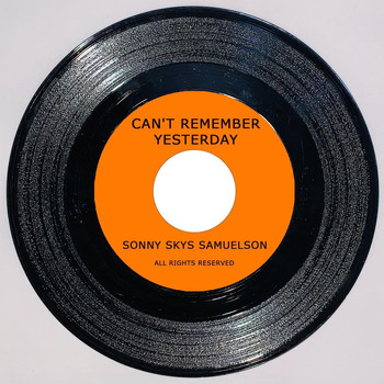 Sonny Skys Samuelson - Can't Remember Yesterday