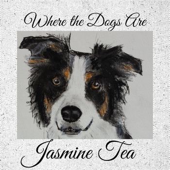 Jasmine Tea - Where the Dogs Are