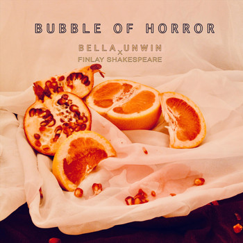 Bella Unwin - Bubble of Horror