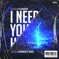 FluxDaddy - I Need You Here (Grimmertz Remix)