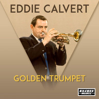 Eddie Calvert - Golden Trumpet