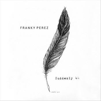 Franky Perez - Suddenly 44